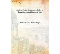 Ancient Syriac documents relative to the earliest establishment of 1864 [Hardcover]