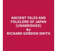 Ancient Tales And Folklore Of Japan (unabridged) (audiolibro)