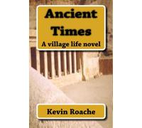 Ancient Times: A village life novel: Volume 1