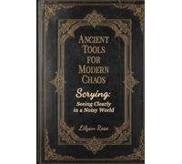 Ancient Tools for Modern Chaos: Scrying - Seeing Clearly When the World is Noisy: Scrying -