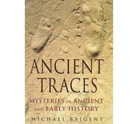 Ancient Traces Mysteries in Ancient and Early History by MICHAEL BAIGENT (1998-05-03)