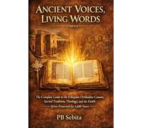 Ancient Voices, Living Words: Complete Guide to the Ethiopian Orthodox Canon, Sacred Tradition, Theology, and the Faith Africa Preserved for 1,600 Years