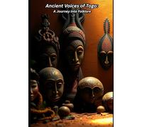 Ancient Voices of Togo: A Journey into Folklore