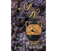 Ancient Wine: The Search for the Origins of Viniculture