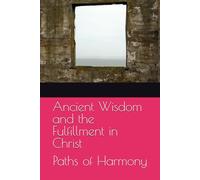 Ancient Wisdom and the Fulfillment in Christ: Paths of Harmony
