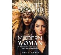 Ancient Wisdom for the Modern Woman: A Martial Artist's Insight into Self-empowerment