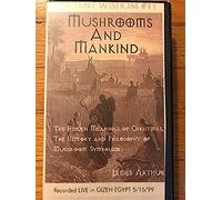 Ancient Wisdom: James Arthur - Mushrooms & Mankind [USA] [VHS]