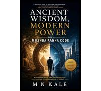 Ancient Wisdom, Modern Power: The Milinda Panha Code for Leadership and Life