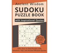 Ancient Wisdom Sudoku Puzzle Book with Inspirational Quotes, 125+ Easy to Hard Puzzles with Solutions, Tips, and Ancient Wisdom Quotes: Sudoku with ... Sudoku Series on Faith, Life & Wisdom)