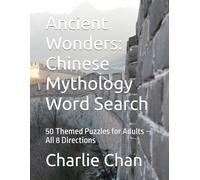 Ancient Wonders: Chinese Mythology Word Search: 50 Themed Puzzles for Adults - All 8 Directions