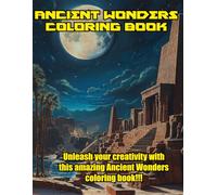 Ancient Wonders Coloring Book: Color and learn about ancient wonders from ancient civilizations