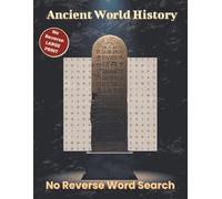 Ancient World History- No Reverse Word Search: Over 60 Structured Large Print Puzzles Exploring Empires, Leaders, Landmarks, Trade Routes, and ... & Teens (No Reverse Word Search Series)