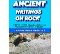 ANCIENT WRITING ON ROCK: Angeles Forest Mystery Rock -- Possible evidence for Pre-Columbian presence