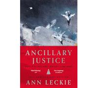 Ancillary Justice: THE HUGO, NEBULA AND ARTHUR C. CLARKE AWARD WINNER (Imperial Radch)