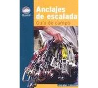 ANCLAJES DE ESCALADA: GUÍA DE CAMPO | Bob Gaines, Andy Furlong John Goodwin Henrietta O'connor Sarah Hadfield Stuart Hall Kevin Lowden Réka Plu