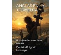 ANCLAS EN LA TORMENTA: Un viaje de fe a través de las pruebas