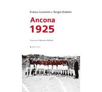 Ancona 1925. Una grande impresa sportiva nella città di cento anni fa (Storia, storie)