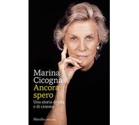 Ancora spero. Una storia di vita e di cinema (Gli specchi)