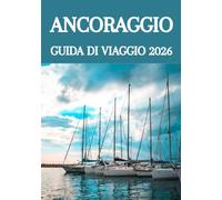 ANCORAGGIO GUIDA DI VIAGGIO 2026: Esplora la porta d'accesso all'Alaska: consigli da esperti, tesori nascosti e avventure imperdibili.