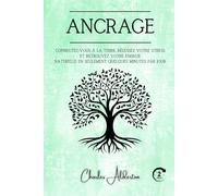 Ancrage: Connectez-vous à la terre, réduisez votre stress et retrouvez votre énergie naturelle en seulement quelques minutes par jour