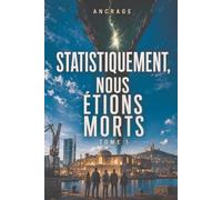 Ancrage: STATISTIQUEMENT, NOUS ÉTIONS MORTS