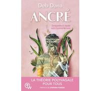 Ancré: Comment vous lier d'amitié avec votre système nerveux grâce à la Théorie Polyvagale