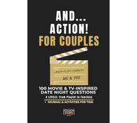 And... Action! For Couples: 100 Movie & TV-Inspired Date Night Questions - 4 Levels: From Playful to Fearless - Journal & Activities for Two
