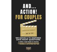 And... Action! For Couples: 100 Movie & TV-Inspired Date Night Questions - 4 Levels: From Playful to Fearless - Journal & Activities for Two