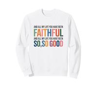 and All My Life You Have Been Faithful and All My Life You Sudadera