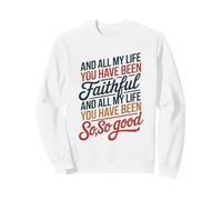 and All My Life You Have Been Faithful and All My Life You Sudadera