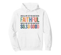 and All My Life You Have Been Faithful and All My Life You Sudadera con Capucha