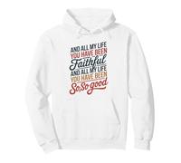 and All My Life You Have Been Faithful and All My Life You Sudadera con Capucha