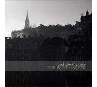 And Also The Trees - The Bone Carver [Vinilo]