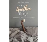 And Another Thing!: When Life Isn't Done Talking