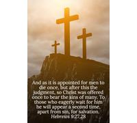 And as it is appointed for men to die once, but after this the judgment, so Christ was offered once to bear the sins of many. To those who eagerly ... salvation. Hebrews 9:27,28 - Daily Journal