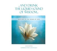 ...and Drink the Liquid Sound of Wisdom... resting in the womb of God second edition: Resting in the Womb of God