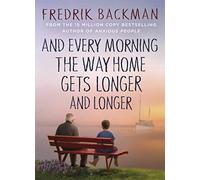 And Every Morning The Way Home Gets Longer And Longer