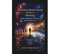 And God Made Atom Book II: Meaning: Why Are We Here?