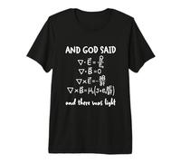 and God Said and There Was Light Maxwell Ecuaciones Física Camiseta Premium