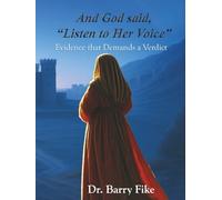 And God Said, “Listen to Her Voice”: Evidence That Demands A Verdict