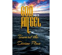 And God Said to Angel: Toward the Divine Plan (And God Said to Angel (AGSTA))