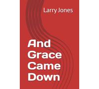 And Grace Came Down