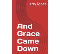 And Grace Came Down
