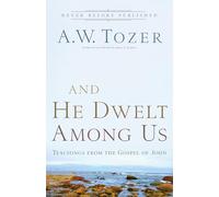 And He Dwelt Among Us: Teachings from the Gospel of John