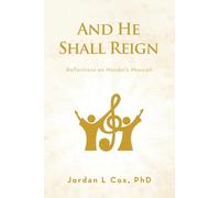 And He Shall Reign: Reflections on Handel’s Messiah