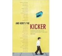 And Here S The Kicker: Conversations With 18 Top Humor Writers On Thei