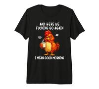 and Here We Fucking Go Again Good Morning Coffee Meme Camiseta Premium