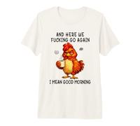 and Here We Fucking Go Again Good Morning Coffee Meme Camiseta Premium