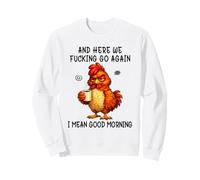 and Here We Fucking Go Again Good Morning Coffee Meme Sudadera