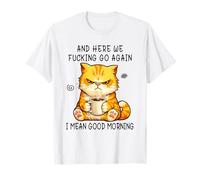 and Here We Go Again Good Morning Coffee Angry Cat Meme Camiseta